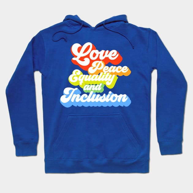 Love Peace Equality and Inclusion Hoodie by blueavocado